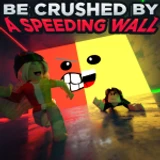 BE CRUSHED BY A SPEEDING WALL
