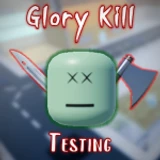 Glory Kill Testing