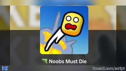 Noobs Must Die - Verified script for Universal Script