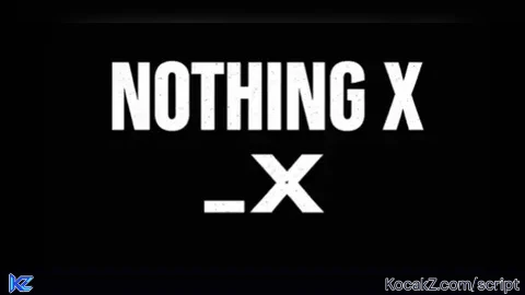 NOTHING X - Verified script for Universal Script