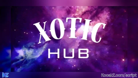 Xotic Hub - Verified script for Universal Script