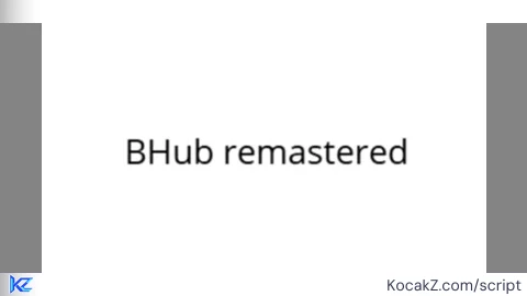 bhub remastered - Verified script for Universal Script