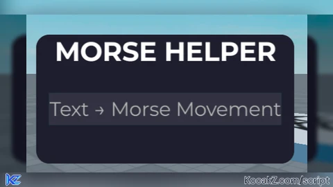 Morse Helper - Verified script for Universal Script