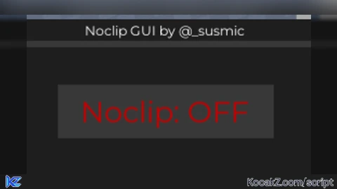 noclip gui by susmic - Verified script for Universal Script