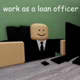 work as a loan officer: classic Roblox Scripts: Working & Keyless icon