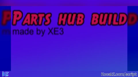Parts Hub Build - Verified script for Universal Script