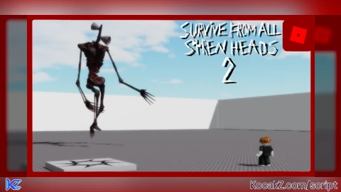 become sirenhead - Verified script for Survive from all Siren Heads 2