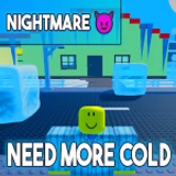 🧊 NEED MORE COLD 🧊