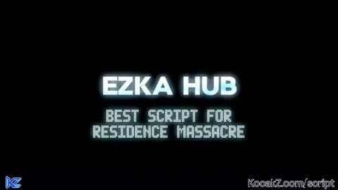 EZKA HUB - Verified script for Residence Massacre