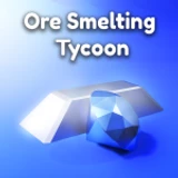 💎 Ore Smelting Tycoon