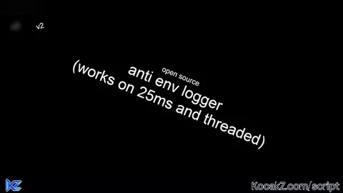 [OPEN SOURCE] anti env logger v2 (25ms/threaded confirmed) - Verified script for Universal Script