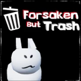 Forsaken But Trash