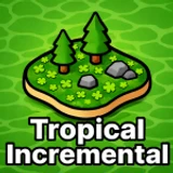 [🎲UPD 4!] 🌴 Tropical Incremental 