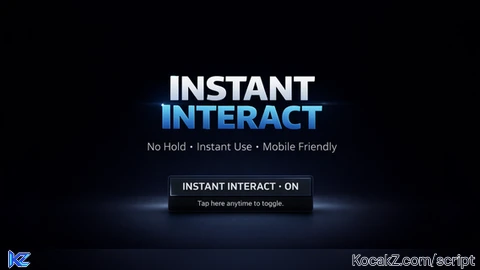 INSTANT INTERACT - Verified script for Universal Script